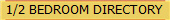 1/2 BEDROOM DIRECTORY